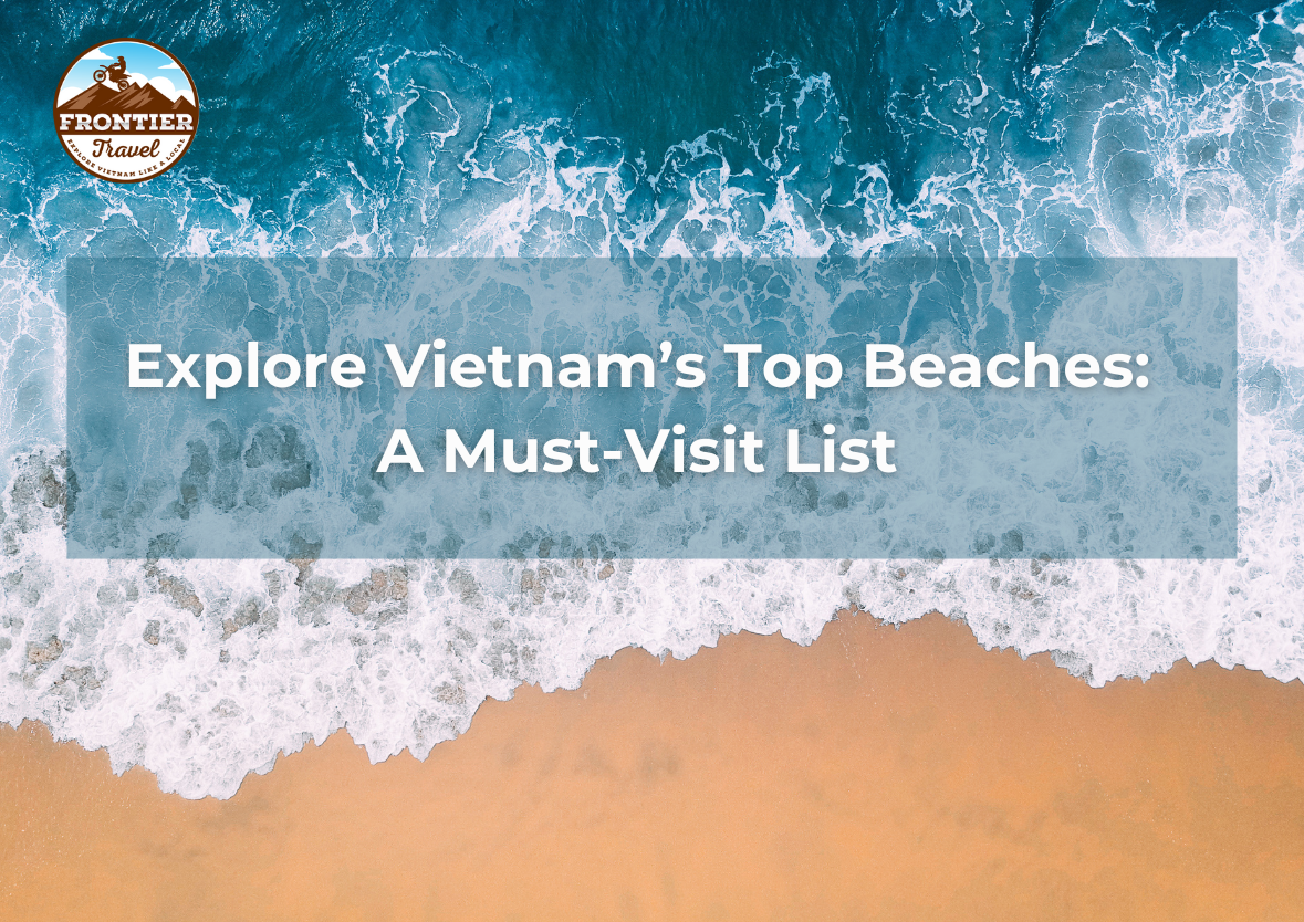 Explore Vietnam’s Top Beaches: A Must-Visit List